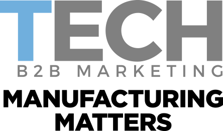 TECH B2B Marketing Manufacturing Matters